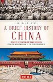 A Brief History Of China Dynasty Revolution And Transformation From The Middle Kingdom To The Peoples Republic English Edition