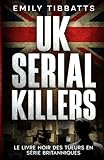 Uk Serial Killers Le Livre Noir Des Tueurs En Srie Britanniques