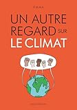 Un Autre Regard Sur Le Climat