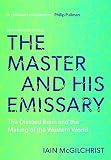 The Master And His Emissary The Divided Brain And The Making Of The Western World