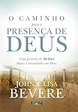 O Caminho Para A Presenca De Deus Uma Jornada De 40 Dias Rumo Intimidade Com Deus Portuguese Edition
