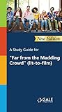 A Study Guide New Edition For Far From The Madding Crowd Littofilm Novels For Students Book 60 English Edition