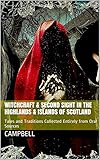 Witchcraft Second Sight In The Highlands Islands Of Scotland Tales And Traditions Collected Entirely From Oral Sources English Edition