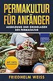 Permakultur Fr Anfnger Ausbildung Und Grundlagen Der Permakultur German Edition