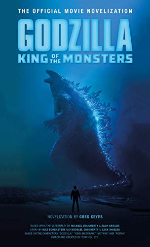 Godzilla: King of the Monsters - The Official Movie Novelization (By: Greg Keyes) cover