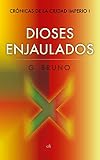Dioses Enjaulados Ciencia Ficcin Crnicas De La Ciudadimperio N 1 Spanish Edition