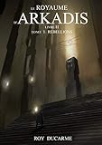 Le Royaume D'arkadis: Livre Ii, Tome 1 : R%C3%A9bellions