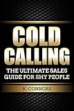 Cold Calling The Ultimate Sales Guide For Shy People English Edition