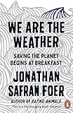 We Are The Weather Saving The Planet Begins At Breakfast English Edition