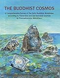 The Buddhist Cosmos A Comprehensive Survey Of The Early Buddhist Worldview According To Theravda And Sarvstivda Sources English Edition