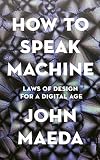 How To Speak Machine Laws Of Design For A Digital Age English Edition