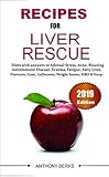 Recipes For Liver Rescue Diet Answers To Fatty Liver Weight Loss Issues Fatigue Gallstones English Edition