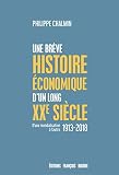 Une Brve Histoire Conomique Dun Long Xxe Sicle Essai