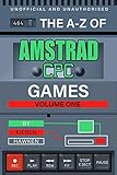 The Az Of Amstrad Cpc Games Volume 1 The Az Of Retro Gaming English Edition