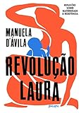 Revoluo Laura Reflexes Sobre Maternidade Resistncia Portuguese Edition