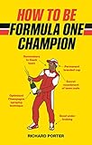 How To Be Formula One Champion English Edition