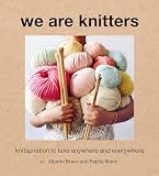 We Are Knitters Knitspiration To Take Anywhere And Everywhere English Edition