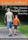 The Ultimate Guide To Cruiser Boarding Tips Tricks How Tos Reviews And More All You Need To Know About Cruiser Boards