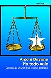 No Todo Vale La Mirada De Un Jurista A Las Entraas Del Procs Spanish Edition