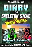 Diary Of Minecraft Skeleton Steve The Noob Years Season 5 Episode 2 Book 26 Unofficial Minecraft Books For Kids Teens Nerds Adventure Fan Fiction Collection Skeleton Steve The Noob Years
