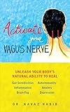 Activate Your Vagus Nerve Unleash Your Bodys Natural Ability To Heal English Edition