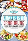 Zuckerfreie Ernhrung Zuckerfrei Leben Mit Den 150 Besten Zuckerfreien Rezepten Fr Das Kochen Ohne Zucker Zuckersucht Beenden Durch Gesunde Ernhrung Nhwertangaben German Edition