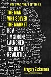 The Man Who Solved The Market How Jim Simons Launched The Quant Revolution