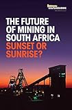 The Future Of Mining In South Africa Sunset Or Sunrise English Edition