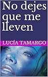 No Dejes Que Me Lleven