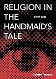 Religion In The Handmaids Tale A Brief Guide