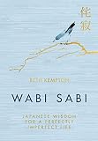 Wabi Sabi Japanese Wisdom For A Perfectly Imperfect Life