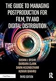 The Guide To Managing Postproduction For Film Tv And Digital Distribution Managing The Process English Edition