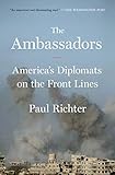 The Ambassadors Americas Diplomats On The Front Lines