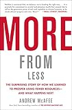 More From Less The Surprising Story Of How We Learned To Prosper Using Fewer Resourcesand What Happens Next English Edition