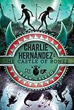 Charlie Hernndez The Castle Of Bones