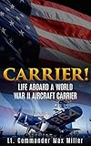 Carrier Annotated Life Aboard A World War Ii Aircraft Carrier