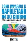 Come Imparare Il Napoletano In 30 Giorni Corso Di Lingua E Cultura How2 Edizioni Vol 142 Italian Edition