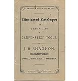 Illustrated Catalogue And Price List Of Carpenter Tools J B Shannon English Edition