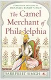 The Camel Merchant Of Philadelphia Stories From The Court Of Maharaja Ranjit Singh English Edition