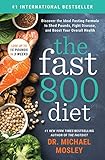 The Fast800 Diet Discover The Ideal Fasting Formula To Shed Pounds Fight Disease And Boost Your Overall Health