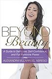 Beyond Beauty A Guide To Selflove Selfconfidence And Full Feminine Power English Edition