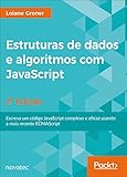 Estruturas De Dados E Algoritmos Com Javascript Escreva Um Cdigo Javascript Complexo E Eficaz Usando A Mais Recente Ecmascript Portuguese Edition