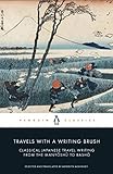 Travels With A Writing Brush Classical Japanese Travel Writing From The Manyoshu To Basho Penguin Classics