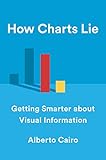 How Charts Lie Getting Smarter About Visual Information English Edition