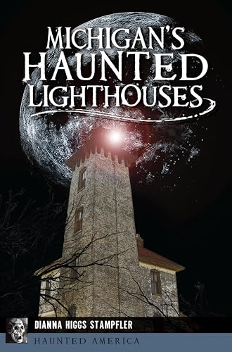 Michigan's Haunted Lighthouses (By: Dianna Higgs Stampfler) cover