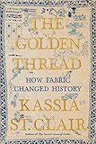 The Golden Thread How Fabric Changed History