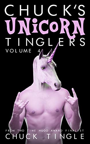 Chuck's Unicorn Tinglers: Volume 4 book cover