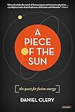 A Piece Of The Sun The Quest For Fusion Energy English Edition