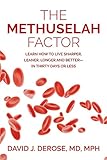 The Methuselah Factor Learn How To Live Sharper Leaner Longer And Betterin Thirty Days Or Less English Edition