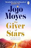 The Giver Of Stars Fall In Love With The Enchanting Sunday Times Bestseller From The Author Of Me Before You English Edition